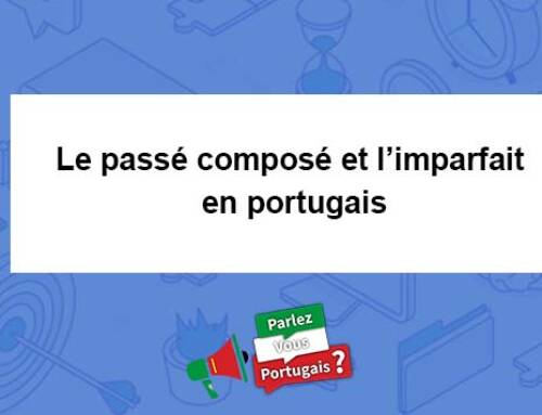 Le passé composé et l’imparfait en portugais